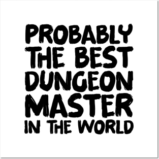 Probably the best dungeon master in the world Posters and Art